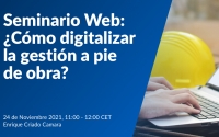 Seminario Web: ¿Cómo digitalizar la gestión a pie de obra? – 24 noviembre