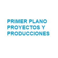 PRIMER PLANO PROYECTOS Y PRODUCCIONES