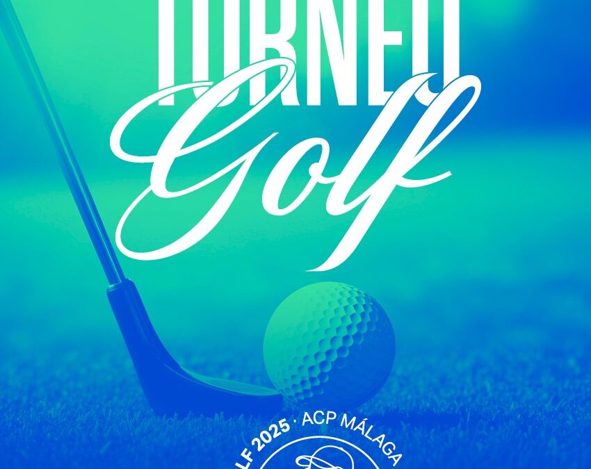 TORNEO DE GOLF ACP MÁLAGA – ANORETA GOLF, 15 DE MAYO, 08:00 H.